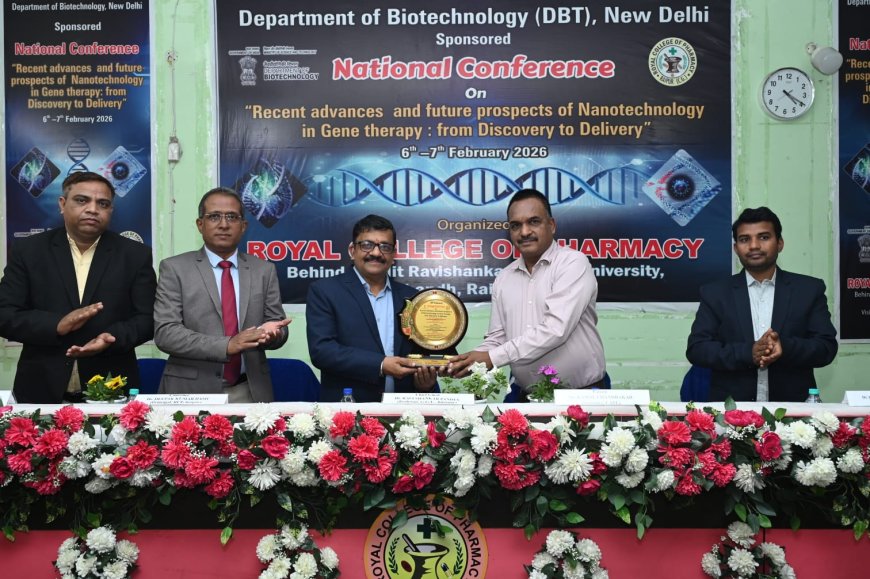 रॉयल कॉलेज ऑफ फार्मेसी रायपुर "जीन थेरेपी में दो दिवसीय राष्ट्रीय सम्मेलन का आयोजन