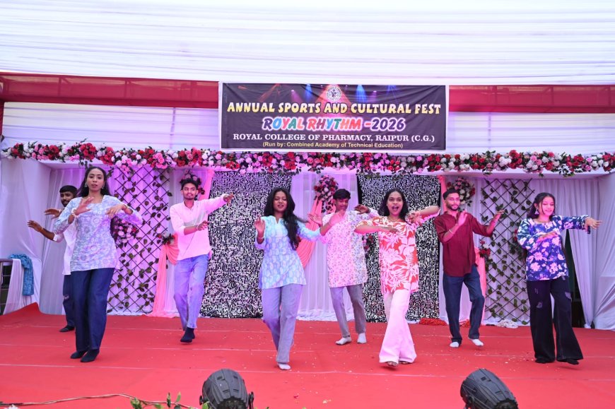 रॉयल कॉलेज ऑफ फॉर्मेसी रायपुर में वार्षिक उत्सव 2026 की धूम