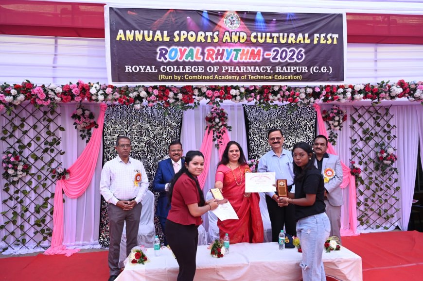 रॉयल कॉलेज ऑफ फॉर्मेसी रायपुर में वार्षिक उत्सव 2026 की धूम